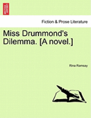 bokomslag Miss Drummond's Dilemma. [A Novel.]