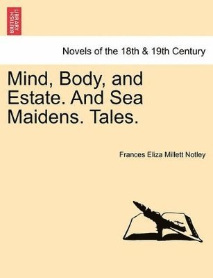 Mind, Body, and Estate. and Sea Maidens. Tales. 1