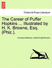 Cornelius Mathews, Hablot Knight Browne - Career of Puffer Hopkins ... Illustrated by H. K. Browne, Esq. (Phiz.)., Häftad