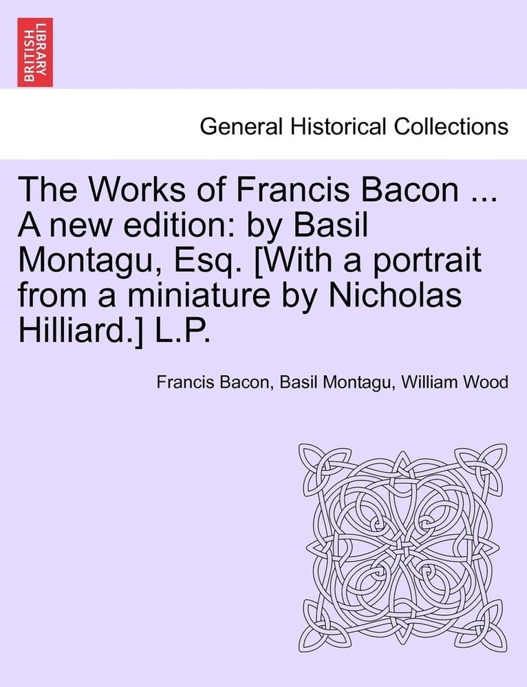 The Works of Francis Bacon ... A new edition 1