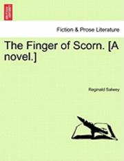 The Finger of Scorn. [A Novel.] Vol. II. 1