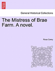 The Mistress of Brae Farm. a Novel. 1