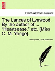 bokomslag The Lances of Lynwood. by the Author of ... 'Heartsease,' Etc. [Miss C. M. Yonge].