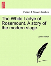 bokomslag White Ladye of Rosemount. a Story of the Modern Stage.