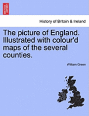 William Green - Picture of England. Illustrated with Colour'd Maps of the Several Counties., Häftad