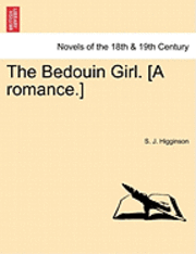 bokomslag The Bedouin Girl. [A Romance.]