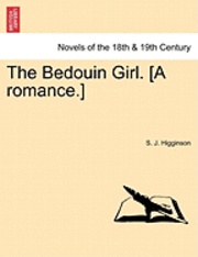S. J. Higginson - The Bedouin Girl. [A Romance.], Häftad