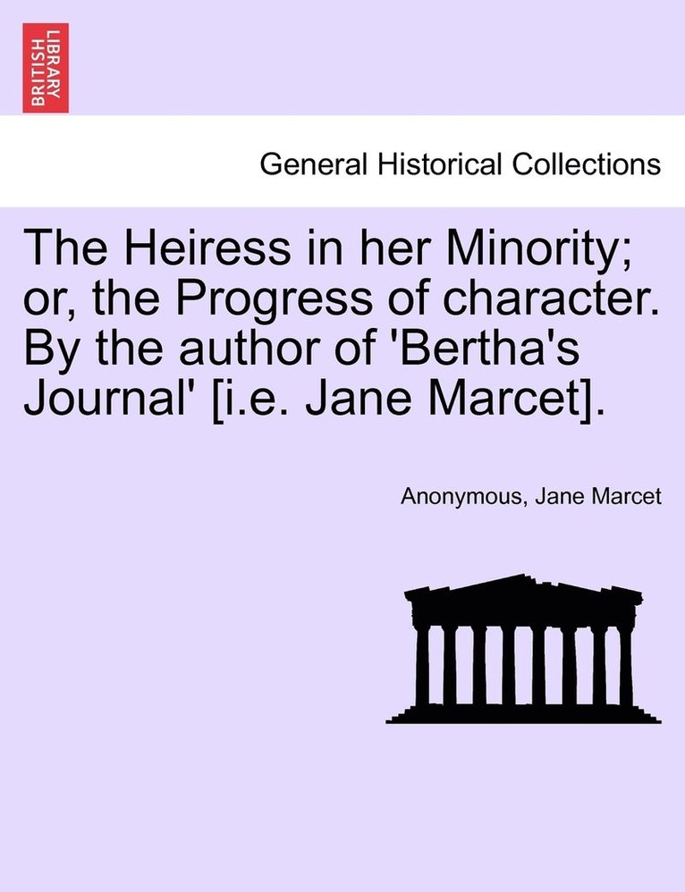 Anonymous, Jane Marcet - Heiress in her Minority; or, the Progress of character. By the author of 'Bertha's Journal' [i.e. Jane Marcet]., Häftad