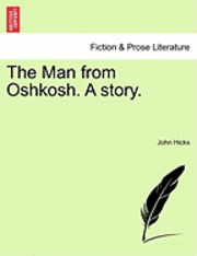 bokomslag The Man from Oshkosh. a Story.