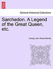 bokomslag Sarchedon. a Legend of the Great Queen, Etc.