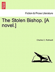 bokomslag The Stolen Bishop. [A Novel.]