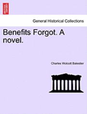 Benefits Forgot. a Novel. 1