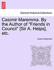 bokomslag Casimir Maremma. by the Author of Friends in Council [Sir A. Helps], Etc.Vol. II.