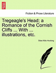 bokomslag Tregeagle's Head; A Romance of the Cornish Cliffs ... with ... Illustrations, Etc.