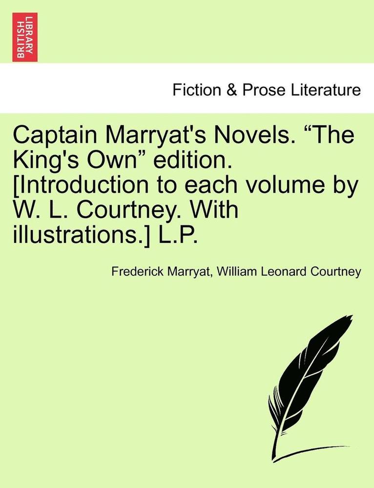 Captain Marryat's Novels. the King's Own Edition. [introduction to Each Volume by W. L. Courtney. with Illustrations.] L.P. 1