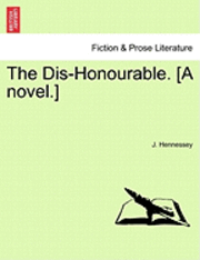 bokomslag The Dis-Honourable. [A Novel.]