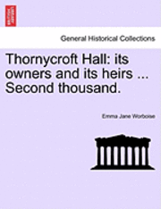 Emma Jane Worboise - Thornycroft Hall: Its Owners and Its Heirs ... Second Thousand., Häftad