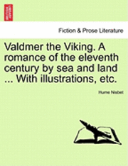 bokomslag Valdmer the Viking. a Romance of the Eleventh Century by Sea and Land ... with Illustrations, Etc.
