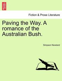 bokomslag Paving the Way. a Romance of the Australian Bush.