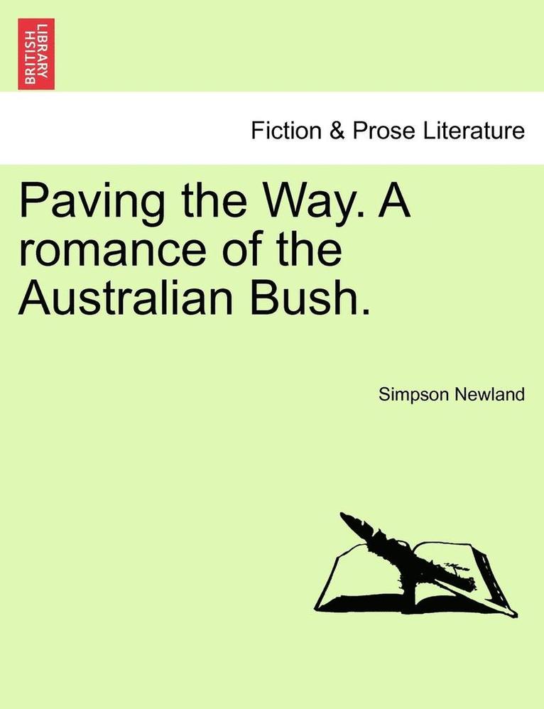 Paving the Way. a Romance of the Australian Bush. 1