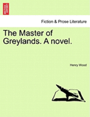 bokomslag The Master of Greylands. a Novel.