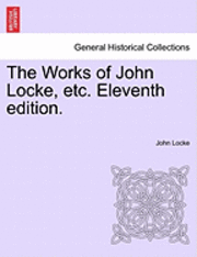 bokomslag Works of John Locke, Etc. Eleventh Edition.