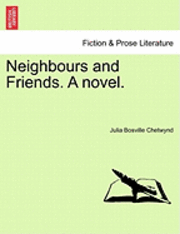 Neighbours and Friends. a Novel.