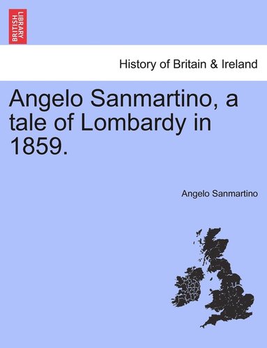 bokomslag Angelo Sanmartino, a tale of Lombardy in 1859.