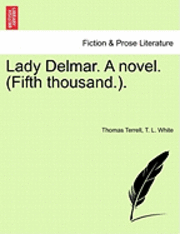 bokomslag Lady Delmar. a Novel. (Fifth Thousand.).