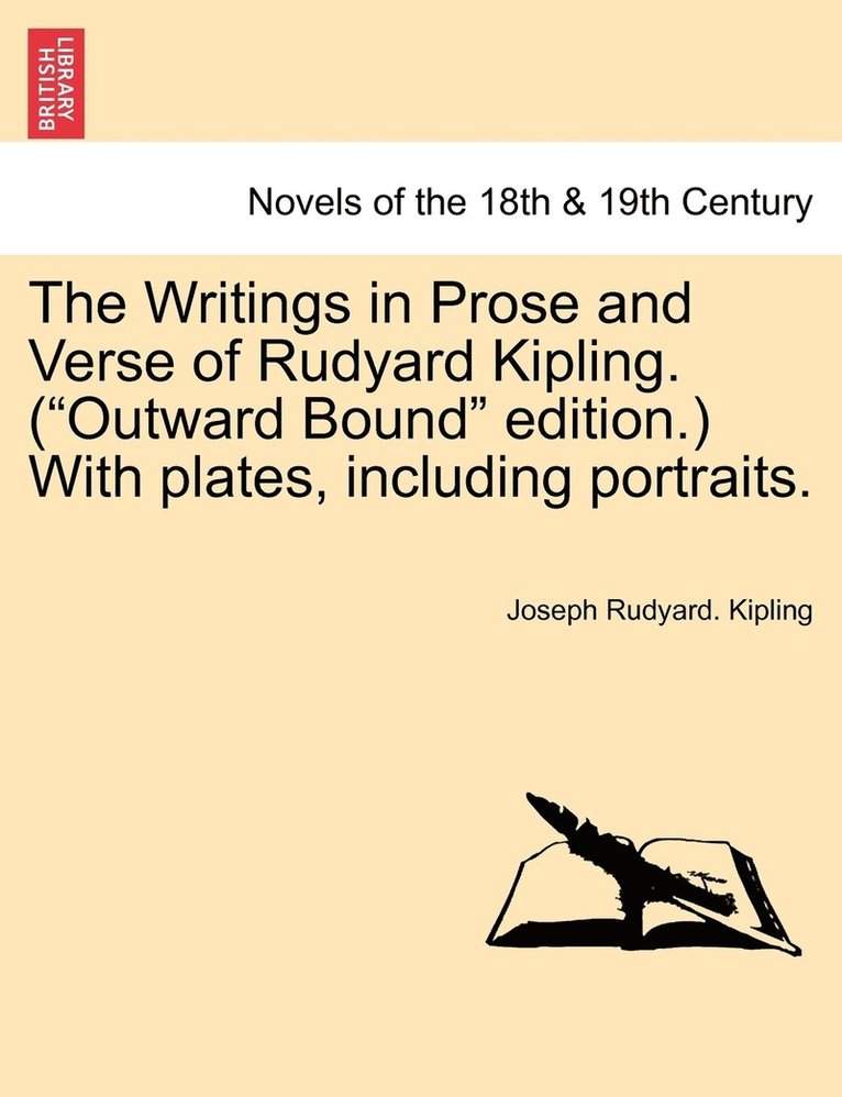 The Writings in Prose and Verse of Rudyard Kipling. (&quot;Outward Bound&quot; edition.) With plates, including portraits. Vol. XV. 1