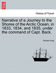 bokomslag Narrative of a Journey to the Shores of the Arctic Ocean, in 1833, 1834, and 1835, under the command of Capt. Back.