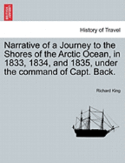 Narrative of a Journey to the Shores of the Arctic Ocean, in 1833, 1834, and 1835, under the command of Capt. Back. 1