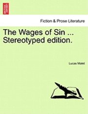 bokomslag The Wages of Sin ... Stereotyped Edition.