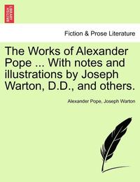 bokomslag The Works of Alexander Pope ... with Notes and Illustrations by Joseph Warton, D.D., and Others.