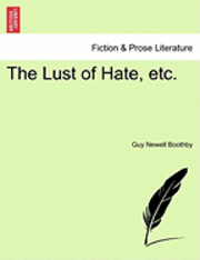 bokomslag The Lust of Hate, Etc.