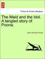 bokomslag The Maid and the Idol. a Tangled Story of Poona.