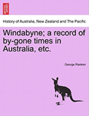 George Ranken - Windabyne; A Record of By-Gone Times in Australia, Etc., Häftad