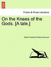 On the Knees of the Gods. [A Tale.] 1