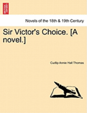 bokomslag Sir Victor's Choice. [A Novel.]