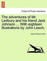 bokomslag The Adventures of Mr. Ledbury and His Friend Jack Johnson ... with Eighteen Illustrations by John Leech.