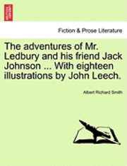 Adventures of Mr. Ledbury and His Friend Jack Johnson ... with Eighteen Illustrations by John Leech.