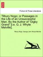 Tilbury Nogo; or Passages in the Life of an Unsuccessful Man. By the Author of &quot;Digby Grand&quot; [i.e. G. J. Whyte Melville]. 1