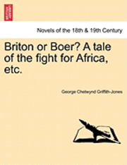 bokomslag Briton or Boer? a Tale of the Fight for Africa, Etc.