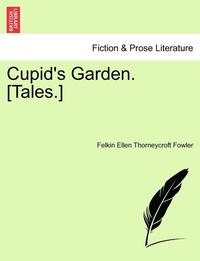 bokomslag Cupid's Garden. [Tales.]