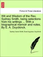Sydney Canon Smith, Evert Augustus Duyckinck - Wit and Wisdom of the REV. Sydney Smith, Being Selections from His Writings ... with a Biographical Memoir and Notes. by E. A. Duyckinck., Häftad