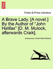 Anonymous, Dinah Maria Mulock - Brave Lady. [A Novel.] by the Author of "John Halifax" [D. M. Mulock, Afterwards Craik]., Häftad