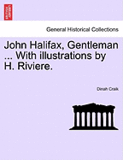 John Halifax, Gentleman ... with Illustrations by H. Riviere. 1