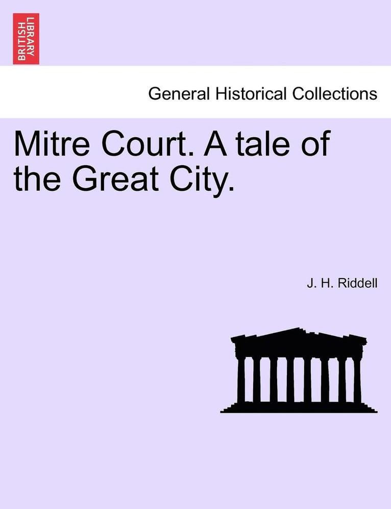 Mitre Court. a Tale of the Great City. 1