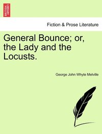 bokomslag General Bounce; or, the Lady and the Locusts.