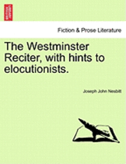 bokomslag The Westminster Reciter, with Hints to Elocutionists.